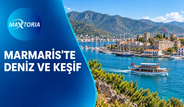 Maxtoria ile Marmaris Tatili Bir Gün Denizde Bir Gün Karada Planlanıyor