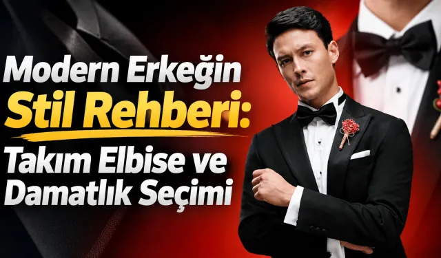 Modern Erkeğin Stil Rehberi: Takım Elbise ve Damatlık Seçimi