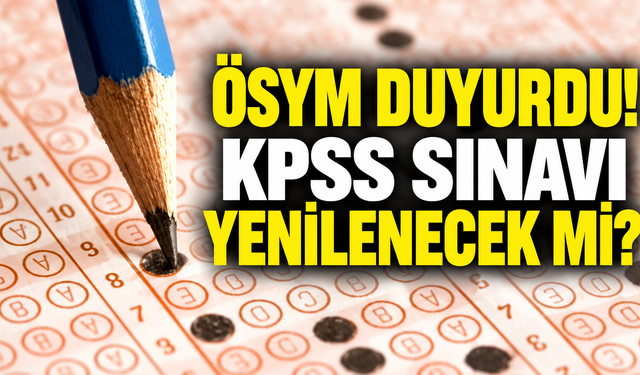 ÖSYM duyurdu! KPSS sınavı yenilenecek mi?