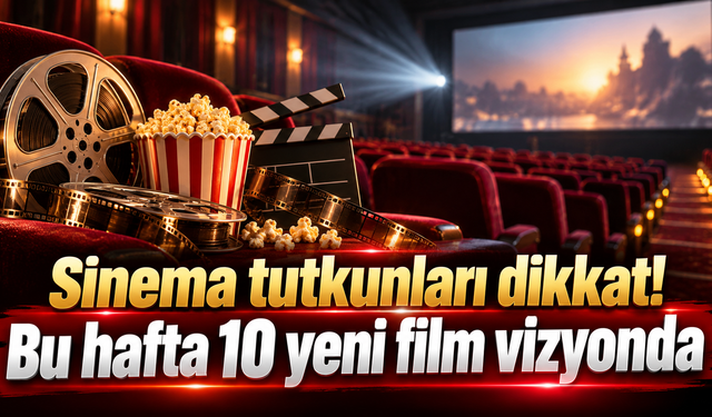 Sinema tutkunları dikkat! Bu hafta 10 yeni film vizyonda