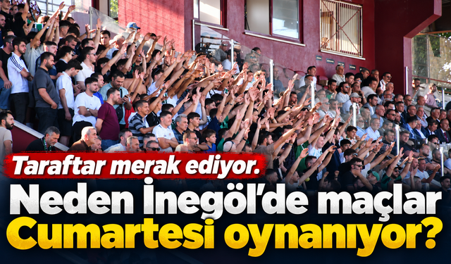 Taraftar merak ediyor. Neden İnegöl’de maçlar Cumartesi oynanıyor?