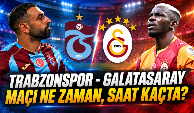 Trabzonspor - Galatasaray maçı ne zaman, saat kaçta ve hangi kanalda? Trabzonspor - Galatasaray derbisi ne zaman?