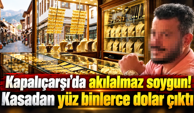 Kapalıçarşı’da akılalmaz soygun! Kasadan yüz binlerce dolar çıktı