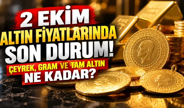 2 Ekim altın fiyatlarında son durum! Çeyrek, gram ve tam altın ne kadar?