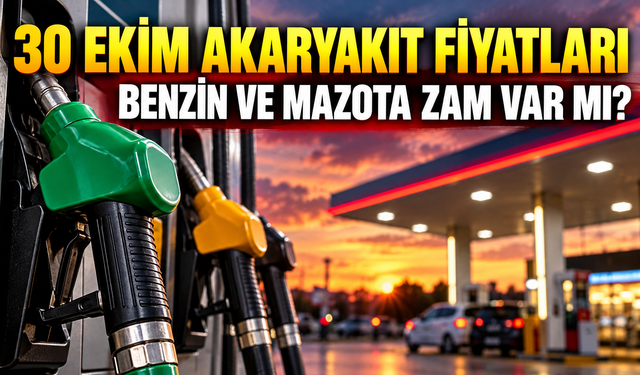 30 EKİM AKARYAKIT FİYATLARI: Benzin ve Mazota Zam Var mı? | 30 Ekim Akaryakıt fiyatlarında son durum