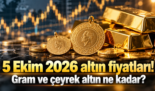 5 Ekim 2026 altın fiyatları! Gram ve çeyrek altın ne kadar?