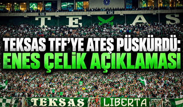 Teksas TFF’ye ateş püskürdü. Başkanına sahip çıktı