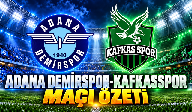 Adana Demirspor-Kafkasspor maçı özeti