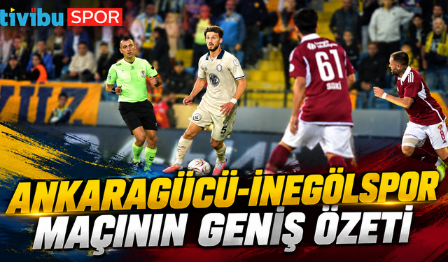 MKE Ankaragücü - Sultan Su İnegölspor karşılaşmasının geniş özeti