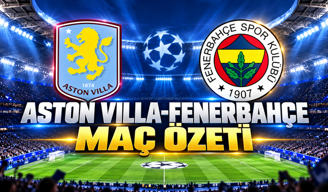 Aston Villa-Fenerbahçe maç özeti