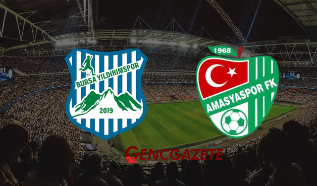 Bursa Yıldırımspor-Amasyaspor FK maçı ne zaman, saat kaçta?
