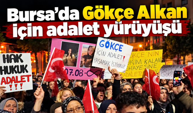 Bursa'da Gökçe Alkan için adalet yürüyüşü