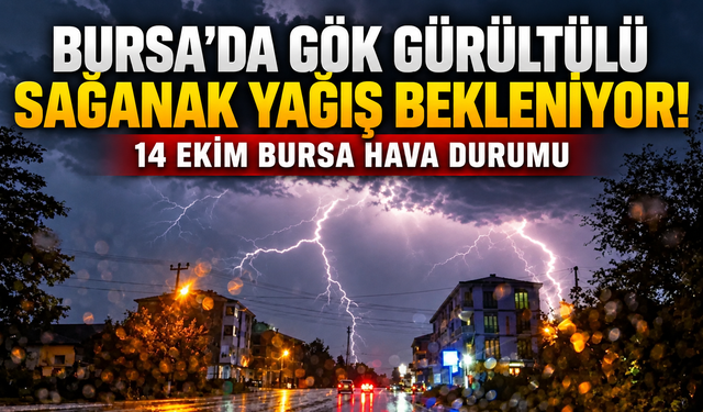 Bursa'da gök gürültülü sağanak yağış bekleniyor! 14 Ekim Bursa hava durumu