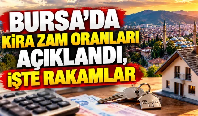 Bursa'da kira zam oranları açıklandı, işte rakamlar