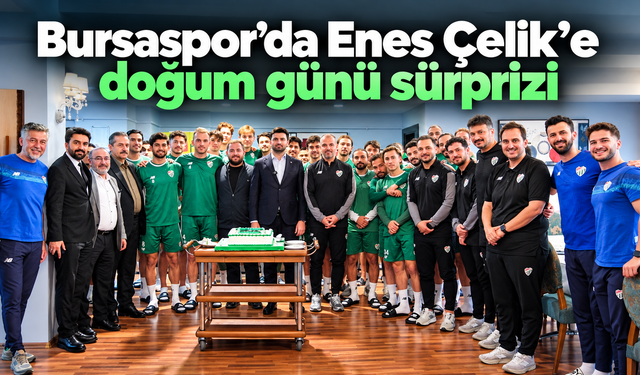 Bursaspor’da Enes Çelik’e doğum günü sürprizi