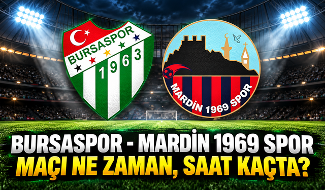 Bursaspor - Mardin 1969 Spor maçı ne zaman, saat kaçta ve hangi kanalda?