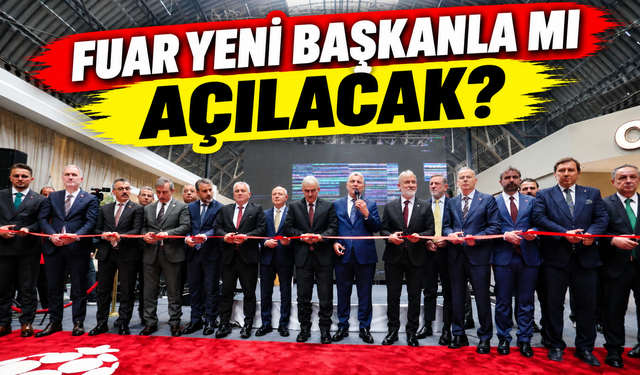 Fuar yeni başkanla mı açılacak?