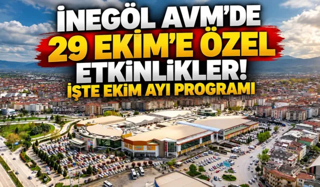 İnegöl AVM'de 29 Ekim'e özel etkinlikler! İşte ekim ayı programı
