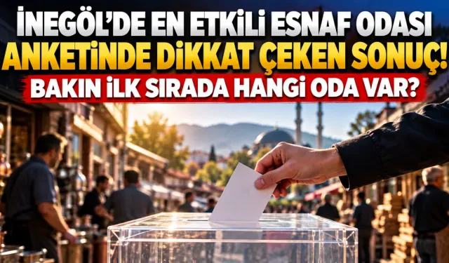 İnegöl'de en etkili esnaf odası anketinde dikkat çeken sonuç! Bakın ilk sırada hangi oda var?