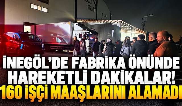 İnegöl'de fabrika önünde hareketli dakikalar! 160 işçi maaşlarını alamadı
