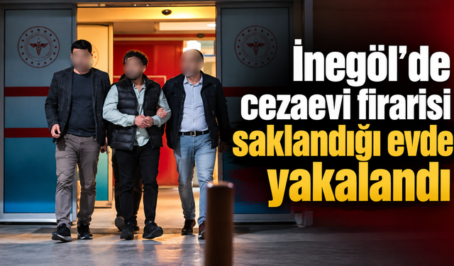 İnegöl’de cezaevi firarisi saklandığı evde yakalandı