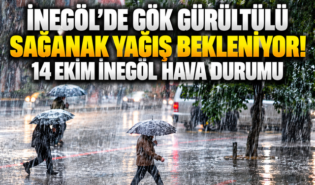 İnegöl'de gök gürültülü sağanak yağış bekleniyor! 14 Ekim İnegöl hava durumu