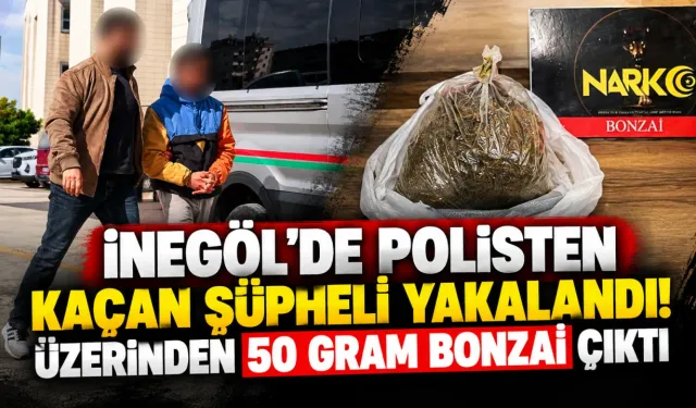 İnegöl'de polisten kaçan şüpheli yakalandı! Üzerinden 50 gram bonzai çıktı