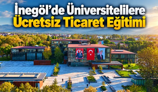 İnegöl’de Üniversitelilere Ücretsiz Ticaret Eğitimi