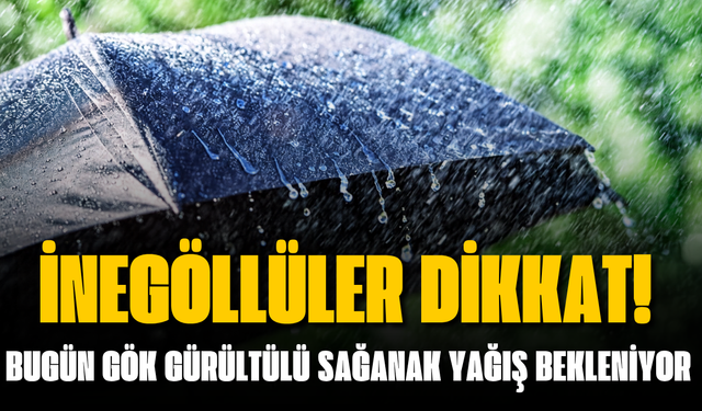 İnegöllüler dikkat! Bugün gök gürültülü sağanak yağış bekleniyor | 13 Ekim İnegöl hava durumu