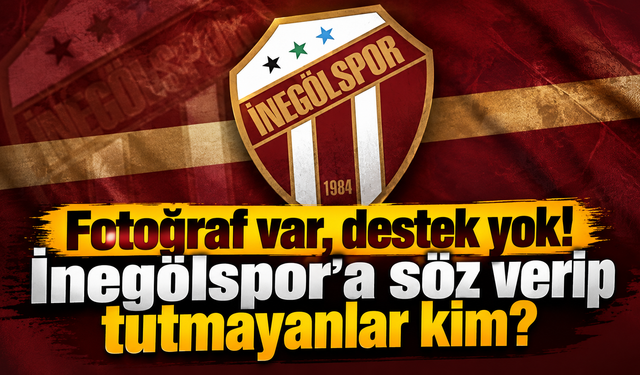 Fotoğraf var, destek yok! İnegölspor'a söz verip tutmayanlar kim?