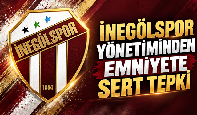 İnegölspor Yönetiminden emniyete sert tepki