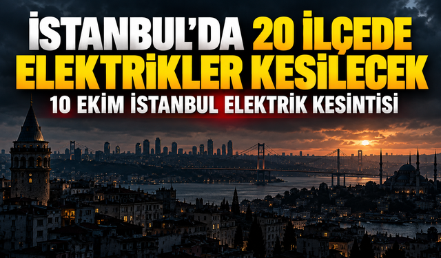 İstanbul’da 20 ilçede elektrikler kesilecek | 10 Ekim İstanbul elektrik kesintisi