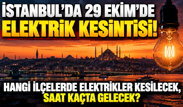 İstanbul'da 29 Ekim'de elektrik kesintisi! Hangi ilçelerde elektrikler kesilecek, saat kaçta gelecek?