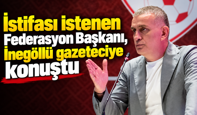 Federasyon Başkanı İnegöllü gazeteciye konuştu
