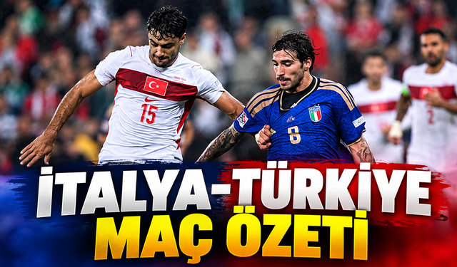 İtalya-Türkiye maç özeti