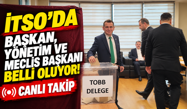 İTSO’da Başkan, Yönetim ve Meclis Başkanı belli oluyor! CANLI TAKİP