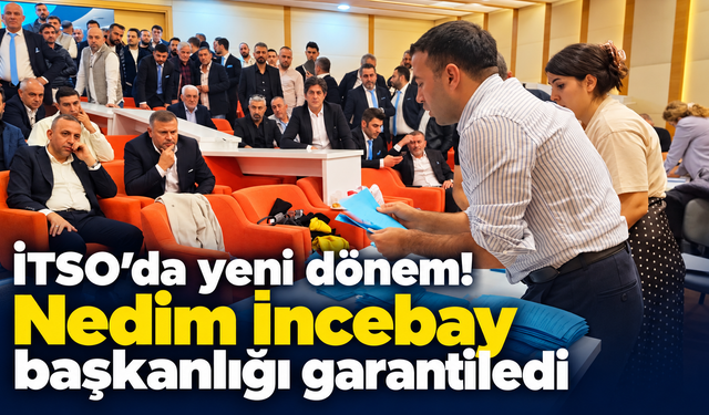 İTSO’da yeni dönem! Nedim İncebay başkanlığı garantiledi