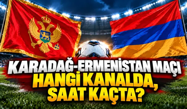 Karadağ-Ermenistan Maçı Hangi Kanalda, Saat Kaçta?