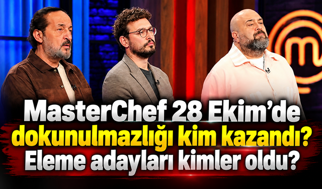 MasterChef 28 Ekim'de dokunulmazlığı kim kazandı? Eleme adayları kimler oldu?
