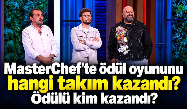 MasterChef’te ödül oyununu hangi takım kazandı? Ödülü kim aldı?-14 Ekim