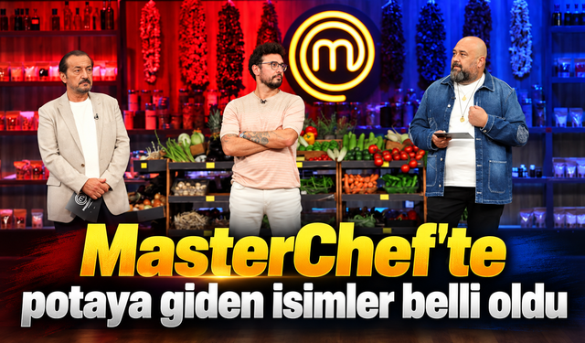 MasterChef'te potaya giden isimler belli oldu