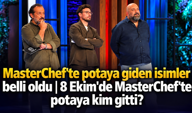 MasterChef’te takım oyununu kim kazandı? 8 Ekim’de potaya giden isimler belli oldu