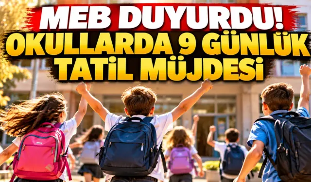 MEB duyurdu! Okullarda 9 günlük tatil müjdesi