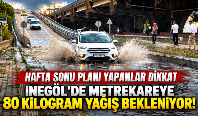 İnegöl'de metrekareye 80 kilogram yağış bekleniyor! Hafta sonu planı yapanlar dikkat | 17 Ekim İnegöl hava durumu