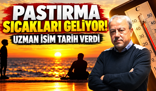 Pastırma sıcakları geliyor! Uzman isim tarih verdi: 2026 pastırma yazı ne zaman başlayacak?