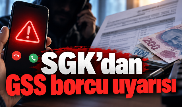 SGK’dan GSS borcu uyarısı: IBAN’a ödeme isteyenlere dikkat