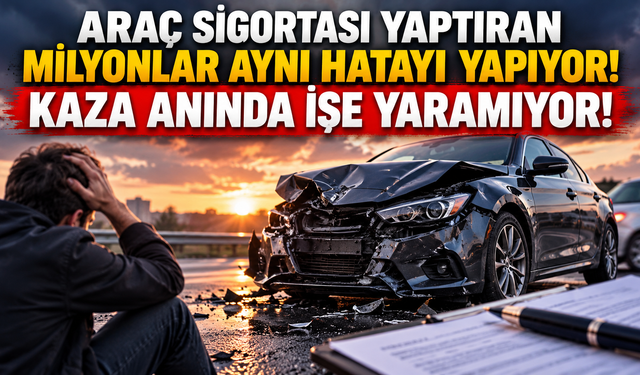 ARAÇ SİGORTASI YAPTIRAN MİLYONLAR AYNI HATAYI YAPIYOR! KAZA ANINDA İŞE YARAMIYOR!