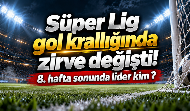 Süper Lig gol krallığında zirve değişti! 8. hafta sonunda lider kim ?