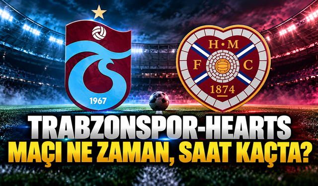 Trabzonspor-Hearts maçı ne zaman, saat kaçta ve hangi kanalda?