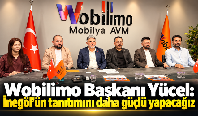 Wobilimo Başkanı Yücel: İnegöl’ün tanıtımını daha güçlü yapacağız